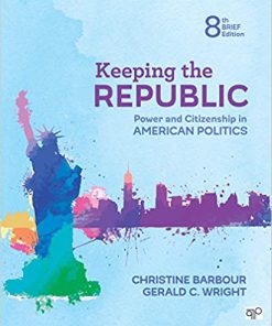 (eBook PDF) Keeping the Republic: Power and Citizenship in American Politics - Brief Edition 8th Edition