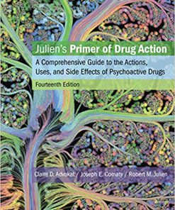 (eBook PDF) Julien's Primer of Drug Action: A Comprehensive Guide to the Actions, Uses, and Side Effects of Psychoactive Drugs 14th Edition