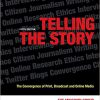 (eBook PDF) Telling the Story: The Convergence of Print, Broadcast and Online Media 5th Edition