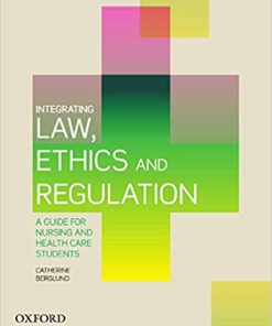 (eBook PDF) Integrating Law, Ethics and Regulation: A Guide for Nursing and Health Care Students