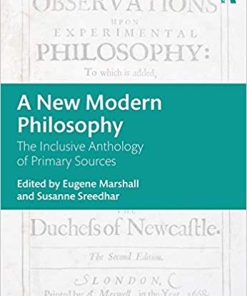 (eBook PDF) A New Modern Philosophy: The Inclusive Anthology of Primary Sources