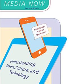 (eBook PDF) Media Now: Understanding Media, Culture, and Technology 10th Edition