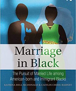 (eBook PDF) Marriage in Black: The Pursuit of Married Life among American-born and Immigrant Blacks