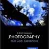 (eBook PDF) A Short Course in Photography: Film and Darkroom 9th Edition