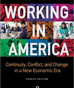(eBook PDF) Working in America: Continuity, Conflict, and Change in a New Economic Era 4th Edition