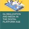(eBook PDF) Globalization and Media in the Digital Platform Age