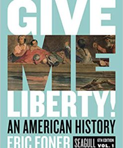 (eBook PDF) Give Me Liberty!: An American History (Seagull Sixth Edition) (Vol. Volume One) 6th Edition