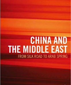 (eBook PDF) CHINA AND THE MIDDLE EAST: From Silk Road to Arab Spring
