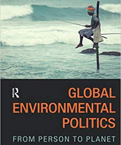 (eBook PDF) Global Environmental Politics: From Person to Planet