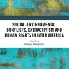 (eBook PDF) Social-Environmental Conflicts, Extractivism and Human Rights in Latin America