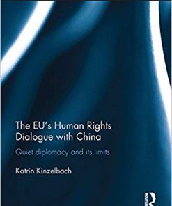 (eBook PDF) The EU's Human Rights Dialogue with China: Quiet Diplomacy and its Limits