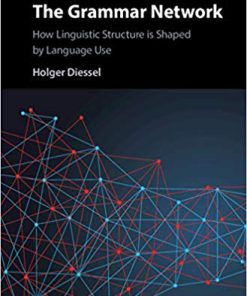 (eBook PDF) The Grammar Network: How Linguistic Structure Is Shaped by Language Use