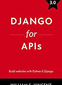 (eBook PDF) Django for APIs: Build web APIs with Python and Django