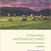 (eBook PDF) Archaeology and Humanity's Story: A Brief Introduction to World Prehistory 2nd Edition
