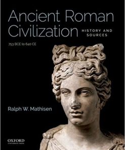 (eBook PDF) Ancient Roman Civilization: History and Sources: 753 BCE to 640 CE