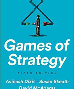 (eBook PDF) Games of Strategy (Fifth Edition) 5th Edition by Avinash K. Dixit