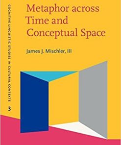 Metaphor across Time and Conceptual Space: The interplay of embodiment and cultural models