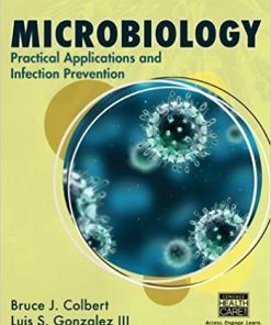 Microbiology: Practical Applications and Infection Prevention 1 by Bruce Colbert