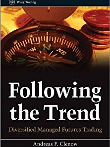 Following the Trend: Diversified Managed Futures Trading (Wiley Trading)