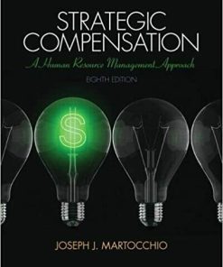 Strategic Compensation: A Human Resource Management Approach 8th Edition (eBook PDF)