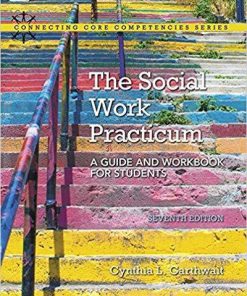 The Social Work Practicum: A Guide and Workbook for Students 7th Edition by Cynthia Garthwait (eBook PDF)
