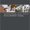 Professional Real Estate Development: The ULI Guide to the Business, 3rd Edition
