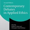 Contemporary Debates in Applied Ethics 2nd by Andrew I. Cohen