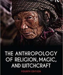 The Anthropology of Religion, Magic, and Witchcraft 4th Edition (eBook PDF)