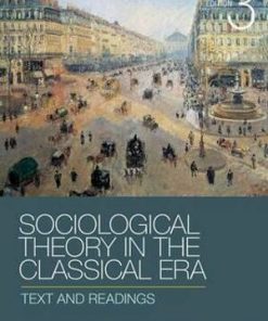 Sociological Theory in the Classical Era: Text and Readings 3rd Edition (eBook PDF)