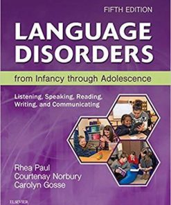 Language Disorders from Infancy through Adolescence: Listening, Speaking, Reading, Writing, and Communicating 5th Edition (eBook PDF)
