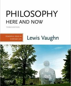Philosophy Here and Now: Powerful Ideas in Everyday Life 3rd Edition (eBook PDF)