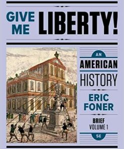 Give Me Liberty!: An American History Vol. 1 Brief 5th Edition (eBook PDF)