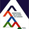 (eBook PDF) Industrial Relations in Canada, 3rd Edition byFiona McQuarrie