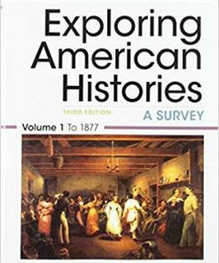 Exploring American Histories, Value Edition, Volume 1 Third Edition (eBook PDF)