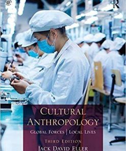 Cultural Anthropology: Global Forces, Local Lives 3rd Edition (eBook PDF)