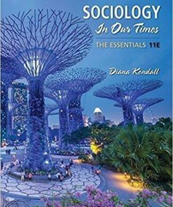 Sociology in Our Times: The Essentials 11th Edition by Diana Kendall (eBook PDF)