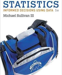 Statistics: Informed Decisions Using Data 5th Edition by Michael Sullivan (eBook PDF)