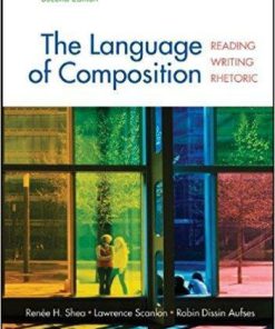 The Language of Composition: Reading, Writing, Rhetoric 2nd Edition by Renee H. Shea (eBook PDF)