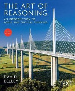 The Art of Reasoning An Introduction to Logic and Critical Thinking 4th Edition (eBook PDF)