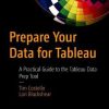 Prepare Your Data for Tableau: A Practical Guide to the Tableau Data Prep Tool (eBook PDF)