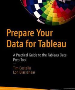 Prepare Your Data for Tableau: A Practical Guide to the Tableau Data Prep Tool (eBook PDF)