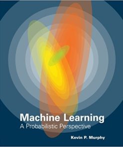 (eBook PDF) Machine Learning A Probabilistic Perspective by Kevin P. Murphy