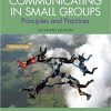(eBook PDF) Communicating in Small Groups: Principles and Practices 11th Edition