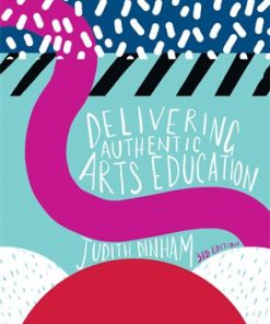 (eBook PDF) Delivering Authentic Arts Education 3rd Australia Edition