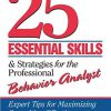 25 Essential Skills and Strategies for the Professional Behavior Analyst: - PDF Version