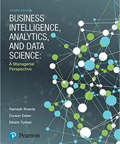 (eBook PDF) Business Intelligence, Analytics, and Data Science: A Managerial Perspective 4th Edition