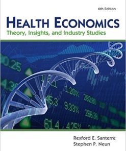 (eBook PDF) Health Economics: Theory, Insights, and Industry Studies 6th Edition