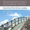 Professional Ethics in Criminal Justice: Being Ethical When No One is - PDF Version