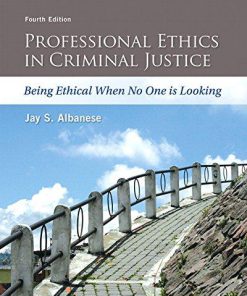 Professional Ethics in Criminal Justice: Being Ethical When No One is - PDF Version