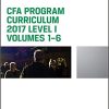 CFA Program Curriculum 2017 Level I, Volumes 1 - 6